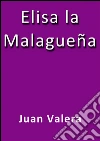 Elisa la Malagueña. E-book. Formato Mobipocket ebook di Juan Valera