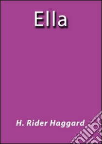 Ella. E-book. Formato Mobipocket ebook di H. Rider Haggard