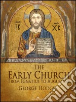 The Early Church: From Ignatius to Augustine. E-book. Formato Mobipocket ebook