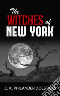 The witches of New York. E-book. Formato Mobipocket ebook di Q. K. Philander Doesticks