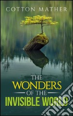 The wonders of the invisible world. E-book. Formato EPUB ebook