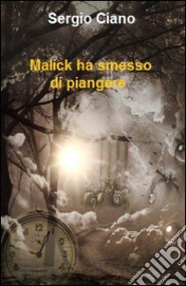 Malick ha smesso di piangere. E-book. Formato EPUB ebook di Sergio Ciano