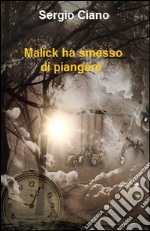 Malick ha smesso di piangere. E-book. Formato EPUB ebook