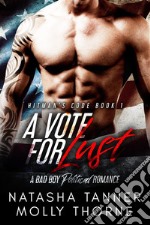 A Vote For Lust: A Bad Boy Political Romance. E-book. Formato EPUB ebook