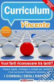 Come Creare un Curriculum Vincente (update 2024)Esempi pratici, regole e consigli utili per superare le prime fasi di selezione e ottenere il lavoro dei tuoi sogni. E-book. Formato EPUB ebook di Bcm Group