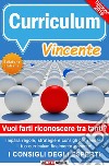 Come Creare un Curriculum Vincente (update 2024)Esempi pratici, regole e consigli utili per superare le prime fasi di selezione e ottenere il lavoro dei tuoi sogni. E-book. Formato EPUB ebook di Bcm Group