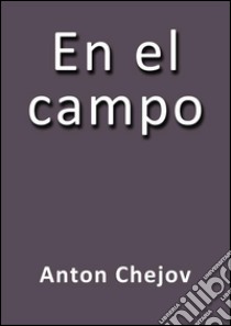 En el campo. E-book. Formato EPUB ebook di Antón Chéjov