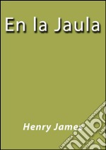 En la jaula. E-book. Formato EPUB ebook