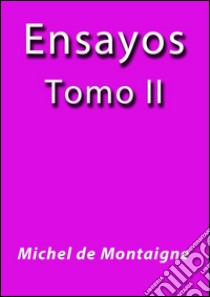 Ensayos II. E-book. Formato Mobipocket ebook di Michel de Montaigne