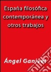 España filosófica contemporánea y otros trabajos. E-book. Formato EPUB ebook di Ángel Ganivet