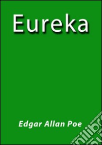 Eureka. E-book. Formato EPUB ebook di Edgar Allan Poe