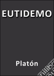 Eutidemo. E-book. Formato Mobipocket ebook di Platón