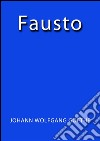 Fausto. E-book. Formato EPUB ebook di Goethe