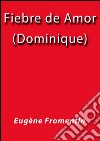 Fiebre de amor Dominique. E-book. Formato EPUB ebook di Eugène Fromentin