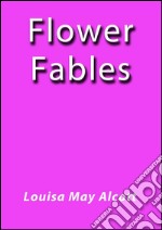 Flower fables. E-book. Formato EPUB ebook