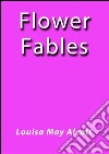Flower fables. E-book. Formato EPUB ebook