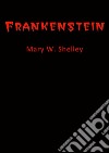 Frankenstein. E-book. Formato EPUB ebook di Mary W. Shelley