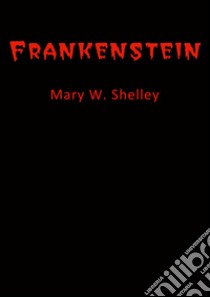 Frankenstein - English. E-book. Formato EPUB ebook di Mary W. Shelley