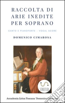 Raccolta di arie per soprano. E-book. Formato EPUB ebook di Domenico Cimarosa