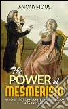 The Power of Mesmerism -  A Highly Erotic Narrative of Voluptuous Facts and Fancies. E-book. Formato EPUB ebook