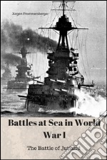 Battles at Sea in World War I - Jutland. E-book. Formato Mobipocket ebook