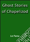 Ghost stories of Chapelizod. E-book. Formato Mobipocket ebook di Le Fanu
