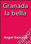 Granada la bella. E-book. Formato EPUB ebook