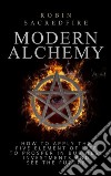 Modern Alchemy: How to Apply the Five Elements of Life to Prosper in Business Investments and See the Future. E-book. Formato EPUB ebook di Robin Sacredfire