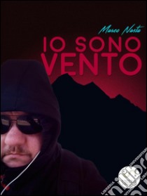 Io sono vento. E-book. Formato EPUB ebook di Marco Nasta