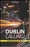 Dublin Calling - Generazione in fuga. E-book. Formato Mobipocket ebook di Robert Sanasi