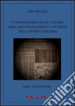 L'indipendenza delle colonie africane portoghesi e il giudizio della stampa italiana. E-book. Formato EPUB ebook