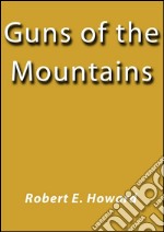 Guns of the mountains. E-book. Formato EPUB ebook