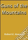 Guns of the mountains. E-book. Formato Mobipocket ebook