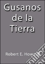 Gusanos de la tierra. E-book. Formato EPUB ebook