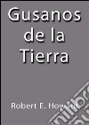 Gusanos de la tierra. E-book. Formato Mobipocket ebook