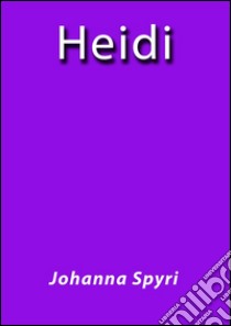 Heidi. E-book. Formato Mobipocket ebook di Johanna Spyri