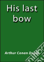 His last bow. E-book. Formato EPUB ebook