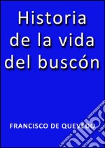 Historia de la vida del Buscón. E-book. Formato EPUB ebook