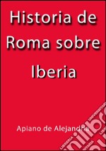 Historia de Roma sobre Iberia. E-book. Formato EPUB ebook