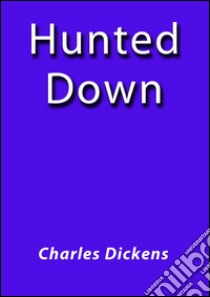 Hunted down. E-book. Formato Mobipocket ebook di Charles Dickens