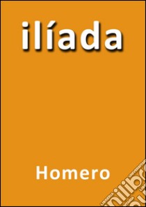 Ilíada. E-book. Formato EPUB ebook di Homero