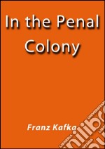 In the penal colony. E-book. Formato EPUB ebook