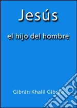 Jesús el hijo del hombre. E-book. Formato EPUB ebook