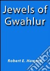 Jewels of Gwahlur. E-book. Formato EPUB ebook