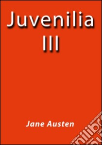 Juvenilia III. E-book. Formato EPUB ebook di Jane Austen