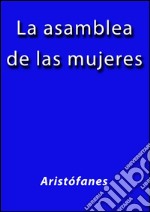 La asamblea de las mujeres. E-book. Formato EPUB ebook