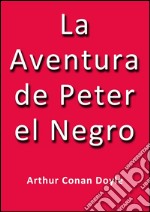 La aventura de Peter el negro. E-book. Formato EPUB ebook