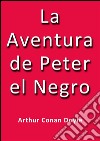 La aventura de Peter el negro. E-book. Formato EPUB ebook