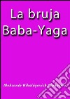 La bruja Baba Yagá. E-book. Formato Mobipocket ebook