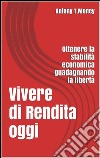 Vivere di rendita oggi. E-book. Formato EPUB ebook